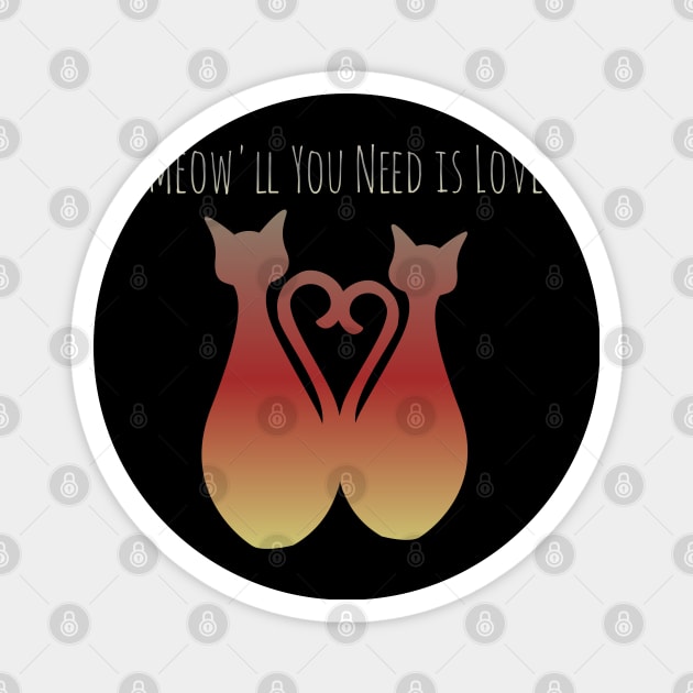 Meow'll You Need is Love Magnet by Courtney's Creations